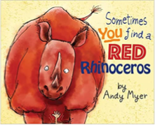 Sometimes You Find a Red Rhinoceros